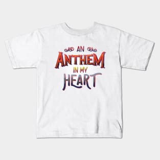 An Anthem In My Heart Kids T-Shirt